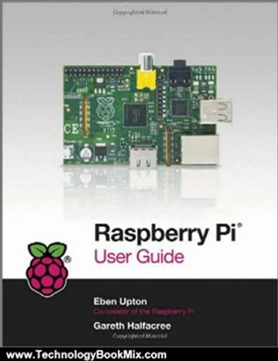 Technology Book Review: Raspberry Pi User Guide by Gareth Halfacree, Eben Upton