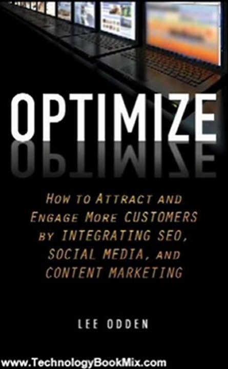 Technology Book Review: Optimize: How to Attract and Engage More Customers by Integrating SEO, Social Media, and Content Marketing by Lee Odden