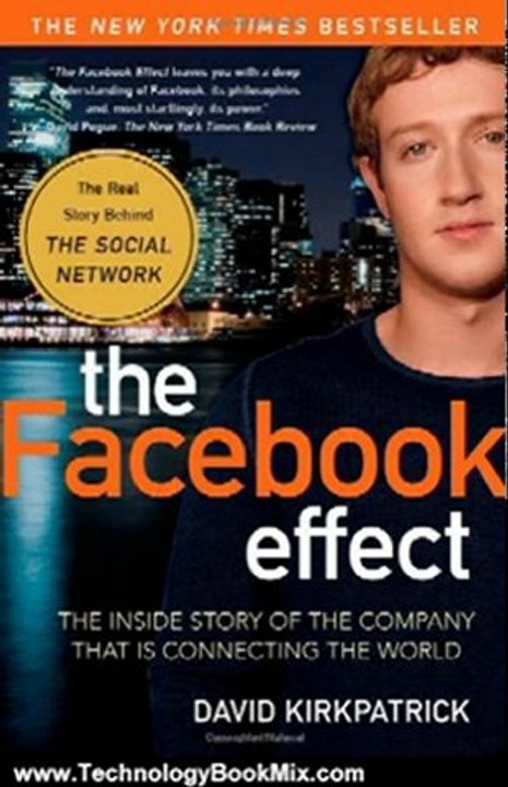 Technology Book Review: The Facebook Effect: The Inside Story of the Company That Is Connecting the World by David Kirkpatrick