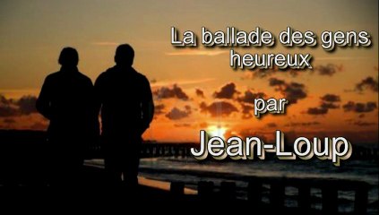 La ballade des gens heureux par Jean-Loup