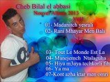 Cheb bilal el abbasi Kont azha ktar men omri new album 2013 { music thebel3id  }