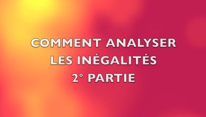 EVOLUTION, COMPARAISON ET EXPLICATION DES INEGALITES (2)
