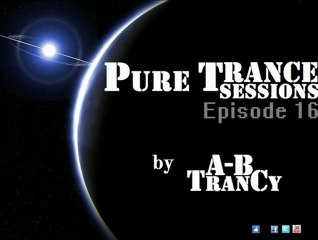 Pure Trance Sessions [Episode 16] Mixed by A-B TranCy