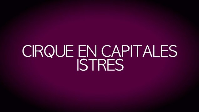 Cirque en capitale - Istres MP2013 (rétro)
