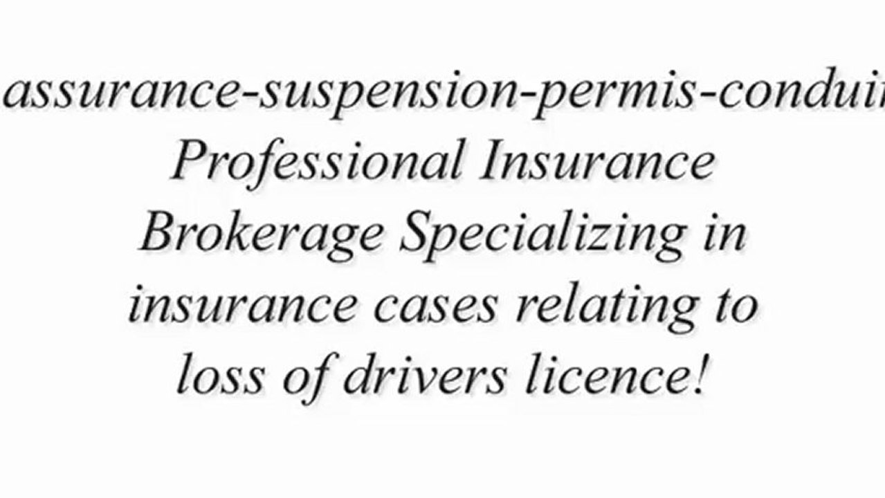 assurance auto suspension permis conduire, Insurance Broker Specialist in Loss Of Driving Licence