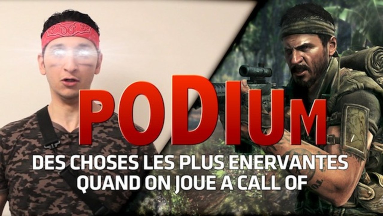 PODIUM #06 Des Choses Les Plus Enervantes Quand On Joue à Call Of