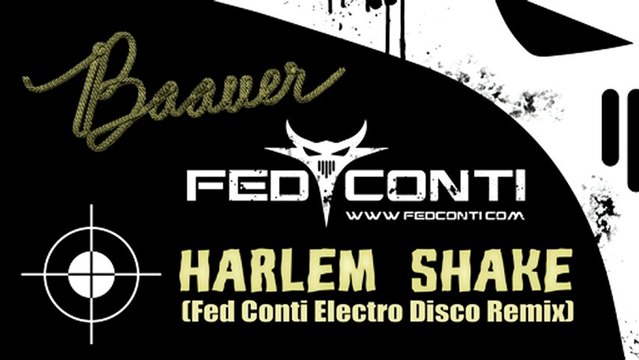 Baauer - Harlem Shake (Fed Conti Electro Disco Remix) (HQ Full Version) -  video Dailymotion