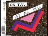 On T.V. - Set Me Free (Extended Mix)