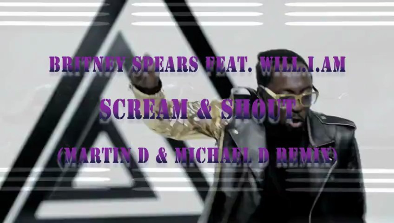 Britney Spears feat. Will.I.Am - Scream & Shout (Martin D a.k.a. Richmond Clear & Michael D Remix)