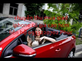 Thu Mua ipad Cũ Giá Cao HCM 0933220702 Mr Phúc