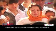 Sonu Nigam & Bollywood Celeb Mourneg At The Death Of Sonu's Mom