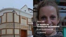 Musée du Tisserand Dauphinois, le coup de cœur de Corinne - Bienvenue chez vous !