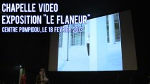Flâneur, la 4ème exposition de la série Chapelle vidéo