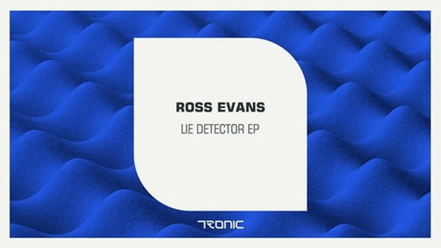 Ross Evans - Lie Detector (Original Mix) [Tronic]