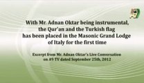 With Mr. Adnan Oktar being instrumental, the Qur'an and the Turkish flag has been placed in the Masonic Grand Lodge of Italy for the first time