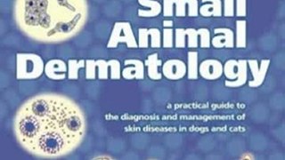 Medicine Book Review: Small Animal Dermatology: A Practical Guide to Diagnostic Tests by Peter Barrie Hill BVSc PhD DVD DipACVD MRCVS