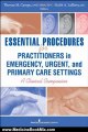 Medicine Book Review: Essential Procedures for Practitioners in Emergency, Urgent, and Primary Care Settings: A Clinical Companion by Theresa M. Campo DNP RN NP-C, Keith Lafferty MD