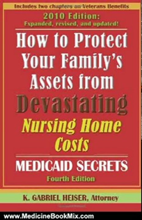 Medicine Book Review: How to Protect Your Family's Assets from Devastating Nursing Home Costs: Medicaid Secrets (4th edition) by K. Gabriel Heiser