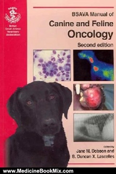 Medicine Book Review: BSAVA Manual of Canine and Feline Oncology (British Small Animal Veterinary Association) by Jane Dobson, B. Duncan X. Lascelles