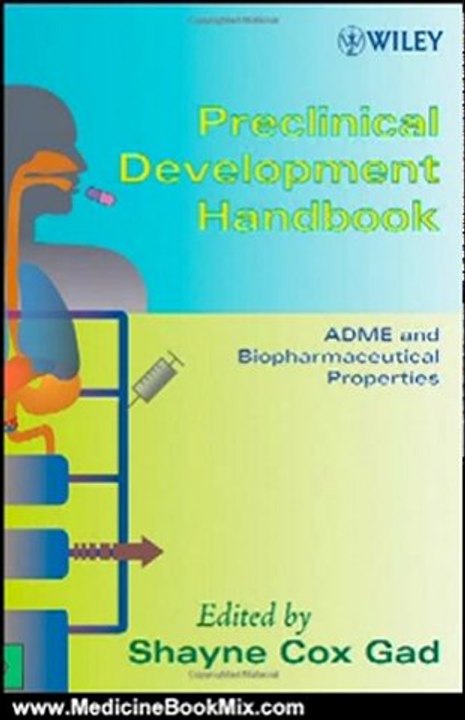 Medicine Book Review: Preclinical Development Handbook: ADME and Biopharmaceutical Properties (Pharmaceutical Development Series) by Shayne Cox Gad