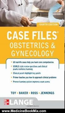 Medicine Book Review: Case Files Obstetrics and Gynecology, Fourth Edition (LANGE Case Files) by Eugene Toy, Benton Baker III, Patti Ross, John Jennings