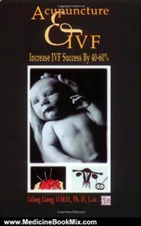 Medicine Book Review: Acupuncture & IVF: Increase IVF Success by 40-60% by Lifang Liang