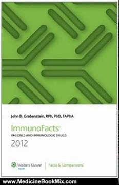 Medicine Book Review: ImmunoFacts 2012: Vaccines and Immunologic Drugs (Immunofacts Vaccines and Immunologic Drugs) by John D. Grabenstein RPh PhD MSPharm FAPhA