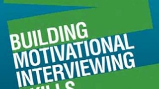 Medicine Book Review: Building Motivational Interviewing Skills: A Practitioner Workbook (Applications of Motivational Interviewin) by David B. Rosengren PhD