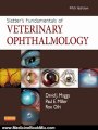 Medicine Book Review: Slatter's Fundamentals of Veterinary Ophthalmology, 5e by David Maggs BVSc(Hons) DAVCO, Paul Miller DVM DACVO, Ron Ofri DVM PhD DECVO