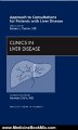Medicine Book Review: Approach to Consultations for Patients with Liver Disease, An Issue of Clinics in Liver Disease, 1e (The Clinics: Internal Medicine) by Steven L. Flamm MD