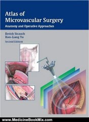 Medicine Book Review: Atlas of Microvascular Surgery: Anatomy and Operative Approaches by Berish Strauch, Han-Liang Yu