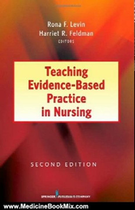 Medicine Book Review: Teaching Evidence-Based Practice in Nursing, Second Edition by Rona Levin PhD RN, Harriet R. Feldman PhD RN FAAN