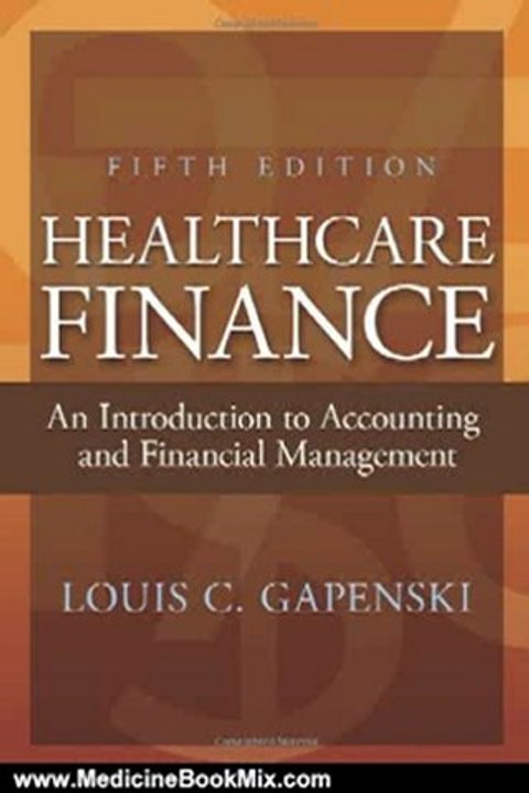 Medicine Book Review: Healthcare Finance: An Introduction to Accounting and Financial Management, Fifth Edition by Louis C. Gapenski