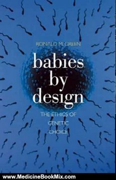 Medicine Book Review: Babies by Design: The Ethics of Genetic Choice by Ronald M. Green