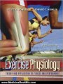 Medicine Book Review: Exercise Physiology: Theory and Application to Fitness and Performance by Scott Powers, Edward Howley