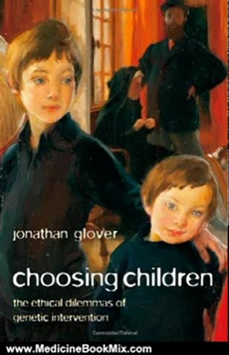 Medicine Book Review: Choosing Children: Genes, Disability, and Design (Uehiro Series in Practical Ethics) by Jonathan Glover