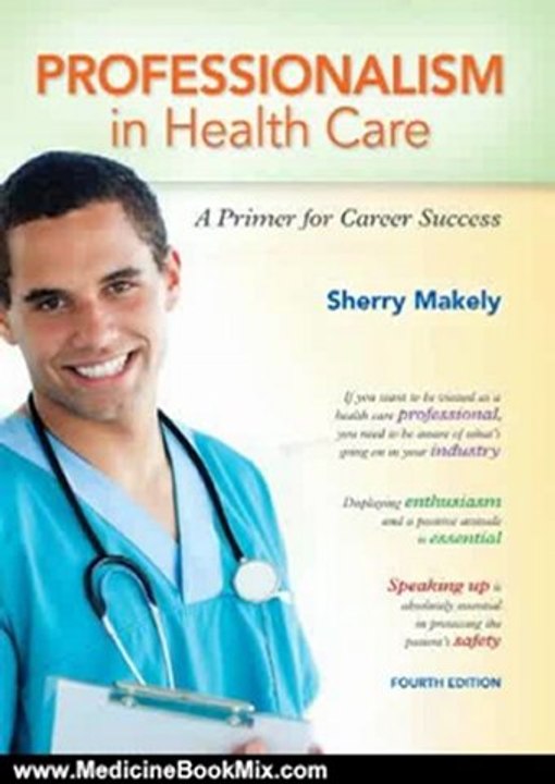 Medicine Book Review: Professionalism in Health Care: A Primer for Career Success (4th Edition) by Sherry Makely