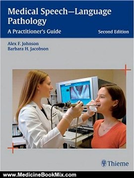 Medicine Book Review: Medical Speech-Language Pathology: A Practitioner's Guide by Alex F. Johnson, Barbara H. Jacobson