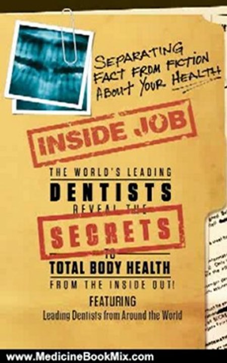 Medicine Book Review: Inside Job: Separating Fact from Fiction About YOUR Health by Tom Orent, The World's Leading Dentists
