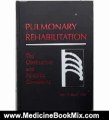 Medicine Book Review: Pulmonary Rehabilitation, 1e by John R. Bach MD