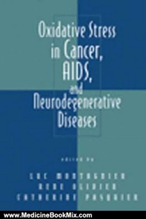 Medicine Book Review: Oxidative Stress in Cancer, AIDS, and Neurodegenerative Diseases (Oxidative Stress and Disease) by Luc Montagnier, Rene Olivier, Catherine Pasquier