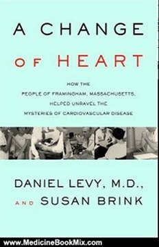 Medicine Book Review: A Change of Heart: How the People of Framingham, Massachusetts, Helped Unravel the Mysteries of Cardiovascular Disease by Daniel Levy, Susan Brink