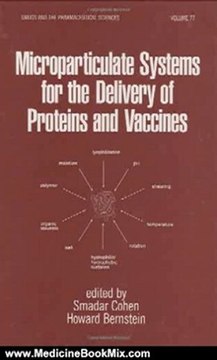 Medicine Book Review: Microparticulate Systems for the Delivery of Proteins and Vaccines (Drugs and the Pharmaceutical Sciences) by Smadar Cohen, Howard Bernstein