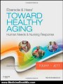 Medicine Book Review: Ebersole & Hess' Toward Healthy Aging: Human Needs and Nursing Response, 8e (TOWARD HEALTHY AGING (EBERSOLE)) by Theris A. Touhy DNP CNS DPNAP, Kathleen F Jett PhD GNP-BC