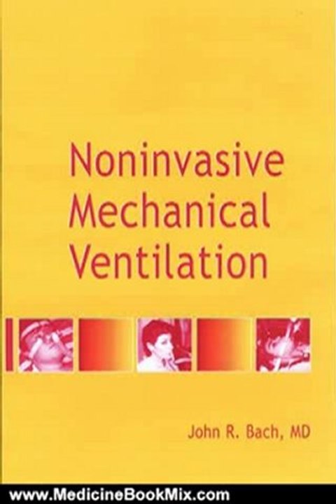 Medicine Book Review: Noninvasive Mechanical Ventilation, 1e by John R. Bach MD