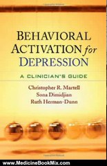 Medicine Book Review: Behavioral Activation for Depression: A Clinician's Guide by Christopher R. Martell PhD, Sona Dimidjian PhD, Ruth Herman-Dunn PhD, Peter M. Lewinsohn Phd