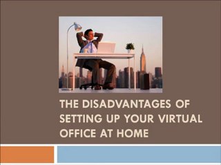 The Disadvantages of Setting Up Your Virtual Office