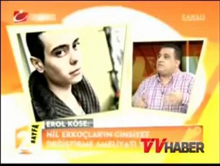 Erol Köse: Nil Erkoçlar erkek olmadı