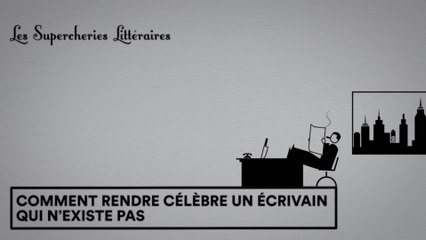 Les Supercheries Littéraires 1x05 - Comment rendre célèbre un écrivain qui n'existe pas