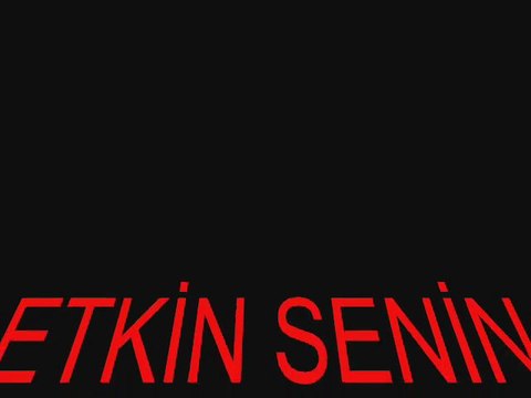 etkin senin için ..etkin resmi fan'ın Videoları